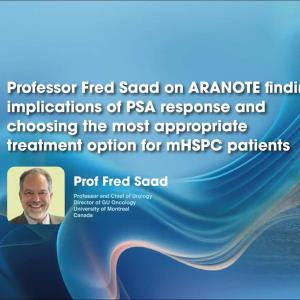 VIDEO: Professor Fred Saad on ARANOTE findings, implications of PSA response and choosing the most appropriate treatment opti